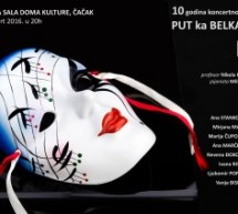 „PUT KA BELKANTU“ NA MUZIČKOJ SCENI DOMA KULTURE