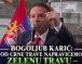 BOGOLJUB KARIĆ:OD CRNE TRAVE NAPRAVIĆEMO ZELENU TRAVU — SIMBOLNOVOG ŽIVOTA SRBIJE!